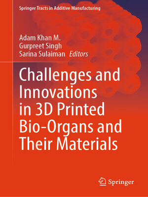 cover image of Challenges and Innovations in 3D Printed Bio-Organs and Their Materials